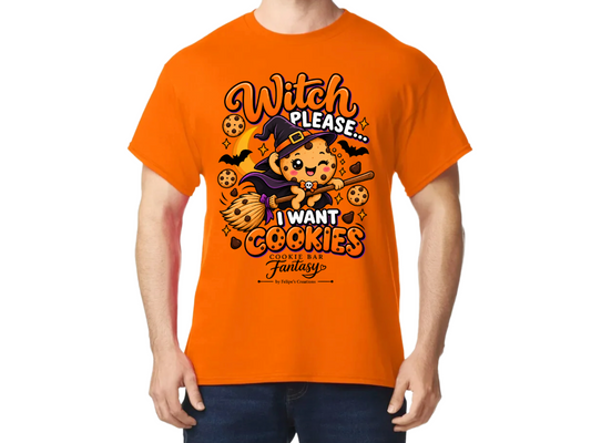 T-shirt: Witch please... I want cookies